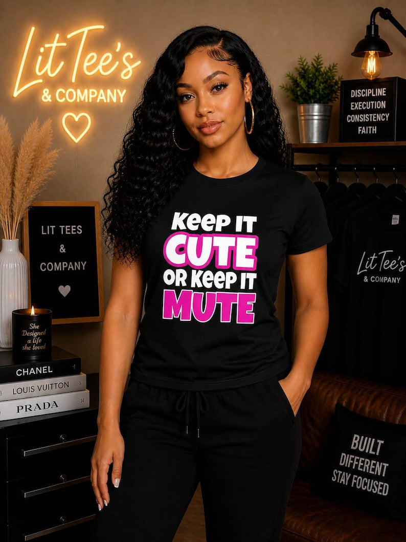 Keep It Cute Or Keep It Mute Women T-Shirt