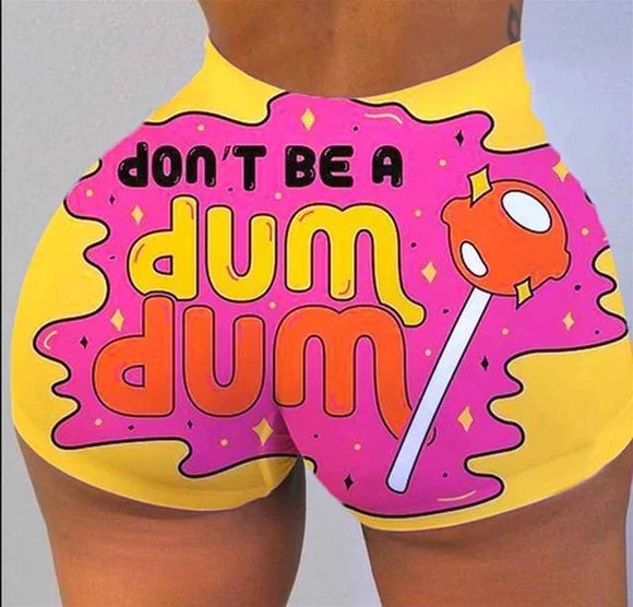 Don't Be A Dum Dum Shorts