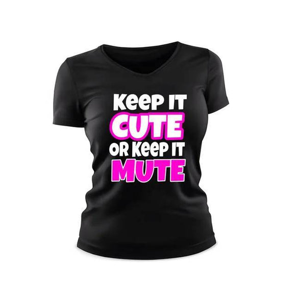 Keep It Cute or Keep It Mute Tee