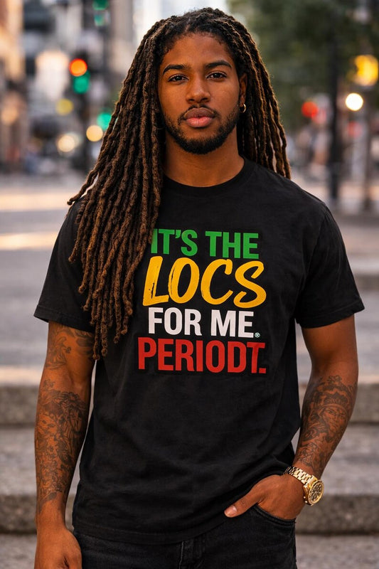 It's The Locs For Me Periode Men T-Shirt