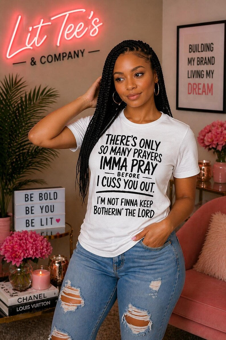 There's Only So Many Prayers Women T-Shirt