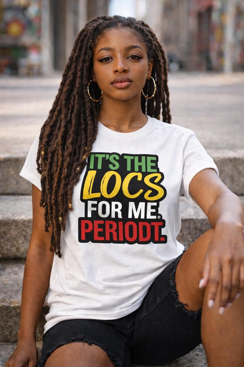 It's The Locs For Me Periodt Women T-Shirt