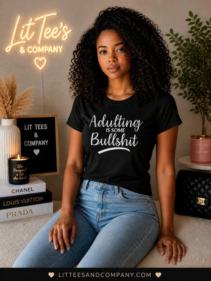 Adulting is some Bullshit Women T-Shirt