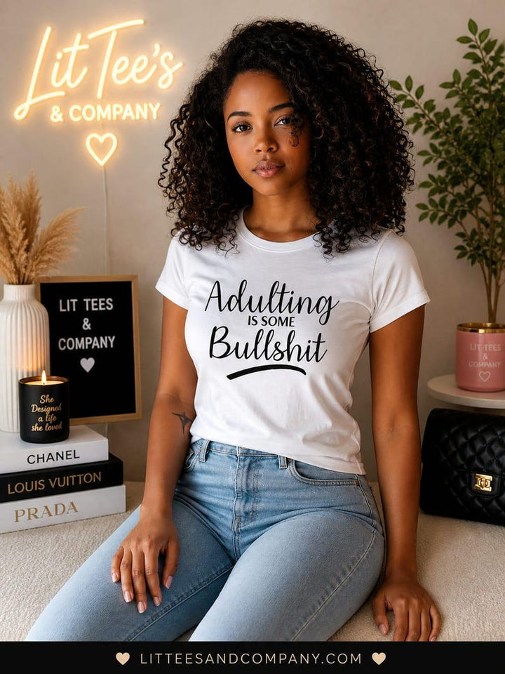 Adulting is some Bullshit Women T-Shirt