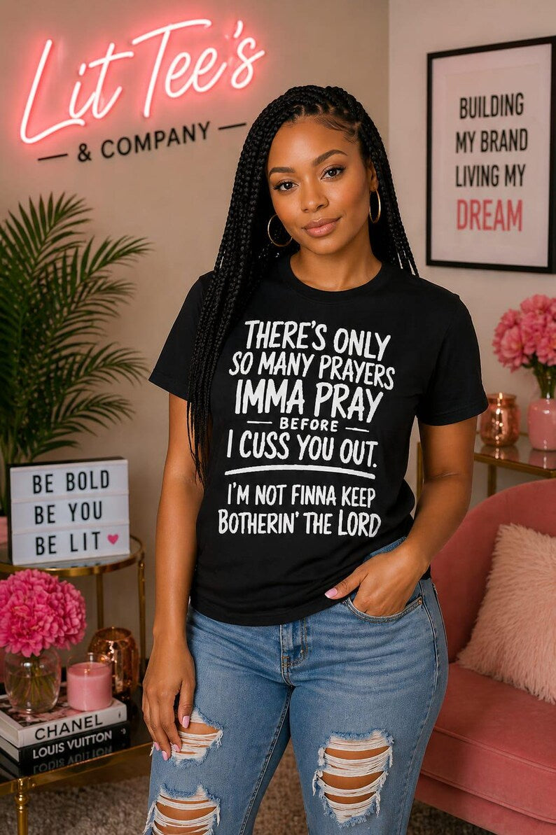 There's Only So Many Prayers Women T-Shirt