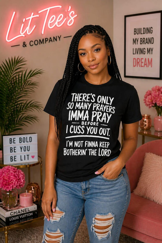 There's Only So Many Prayers Women T-Shirt