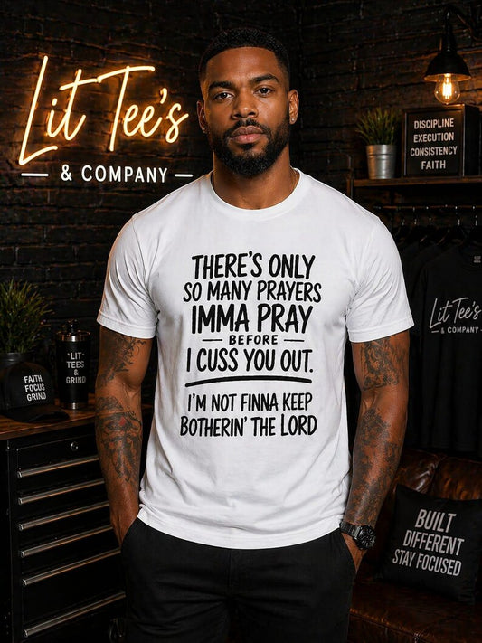 There's Only So Many Prayers Men T-Shirt