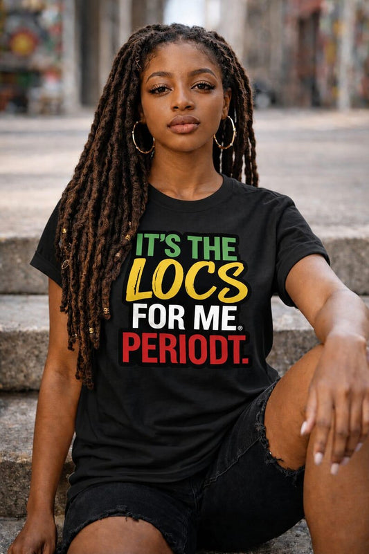 It's The Locs For Me Periodt Women T-Shirt