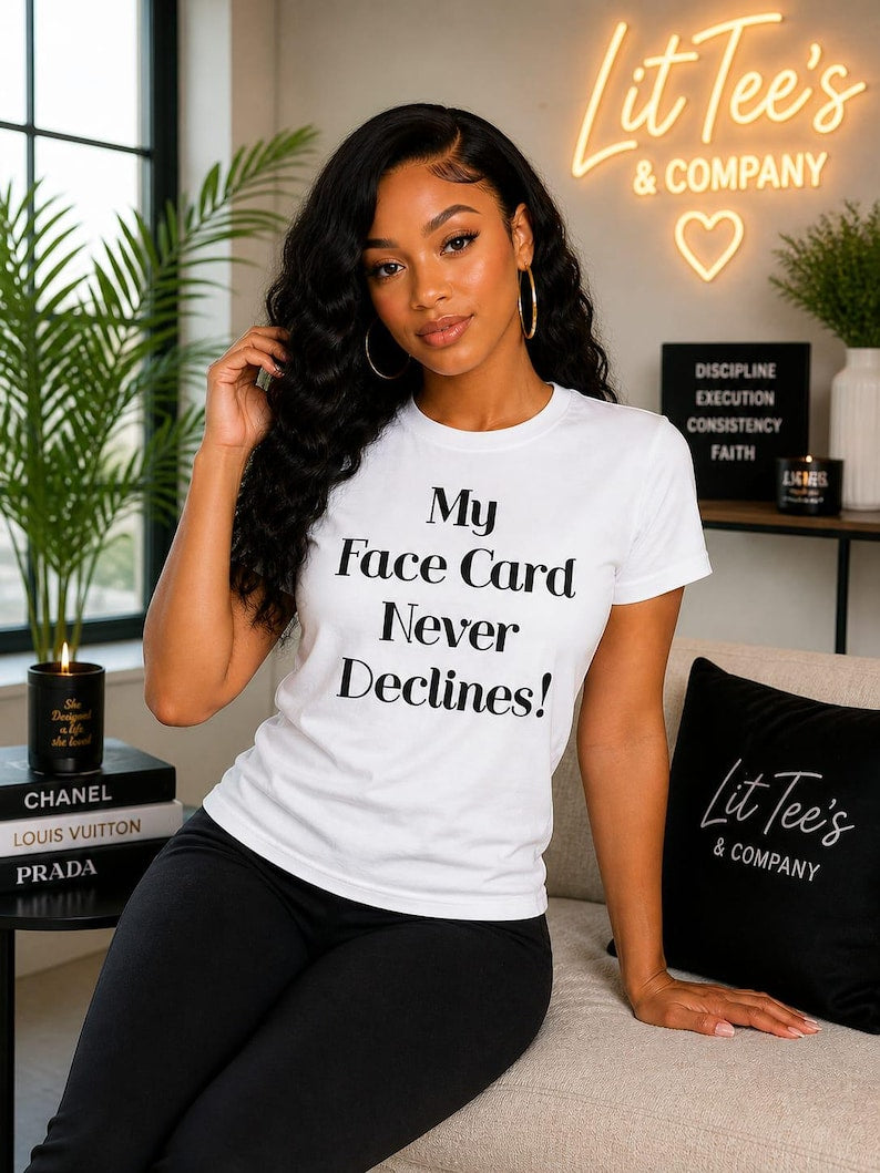 My Face Card Never Declines Women T-Shirt