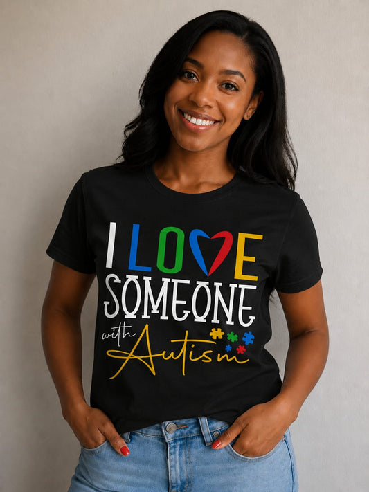 I Love Someone With Autism Women T-Shirt