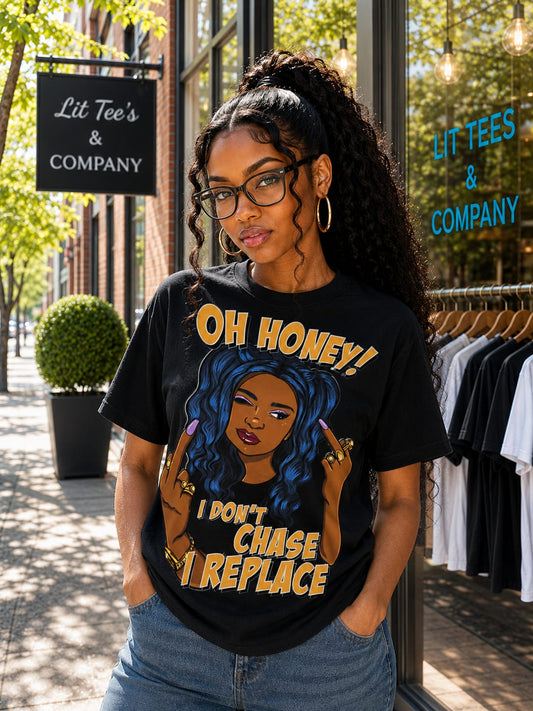 Oh Honey! I Don't Chase Women T-Shirt