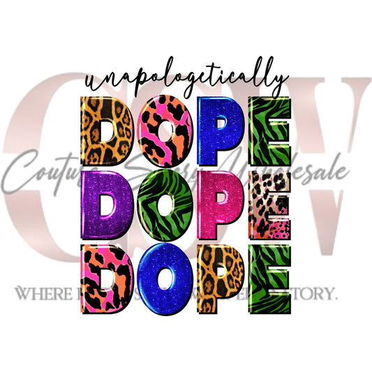 Unapologetically Dope, Dope, Dope, Heat Transfers