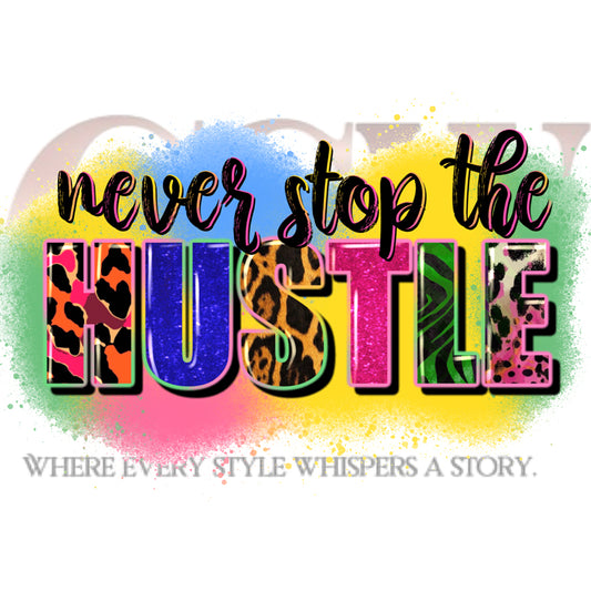 Never Stop The Hustle, Heat Transfers
