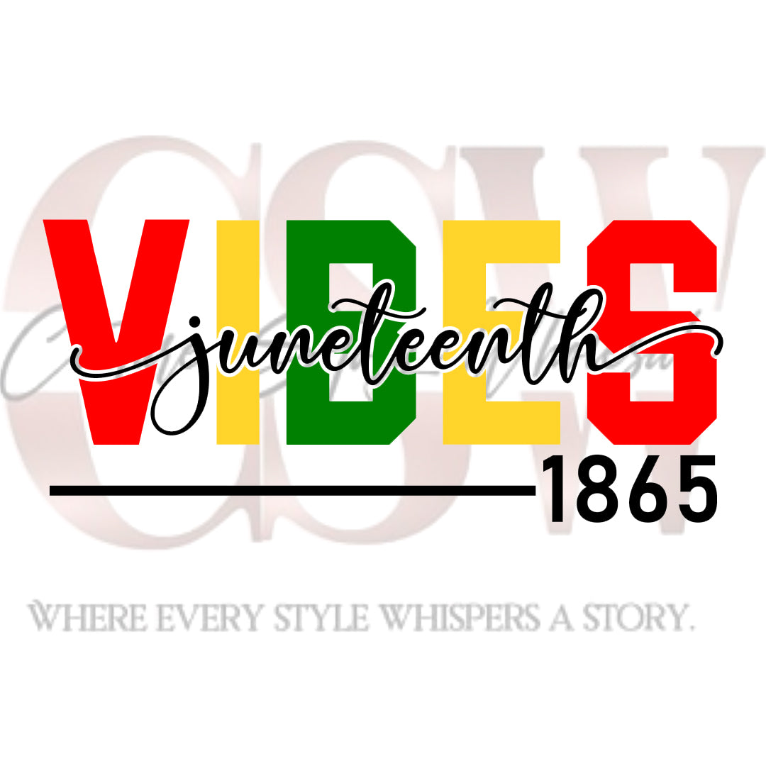 Juneteenth Vibes 1865,  Heat Transfers