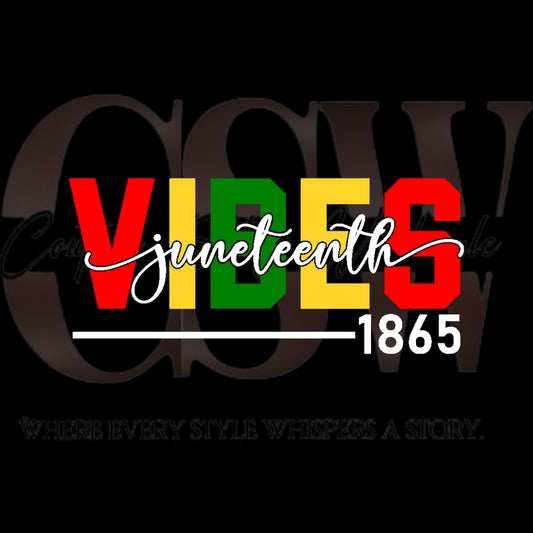 Juneteenth Vibes 1865,  Heat Transfers