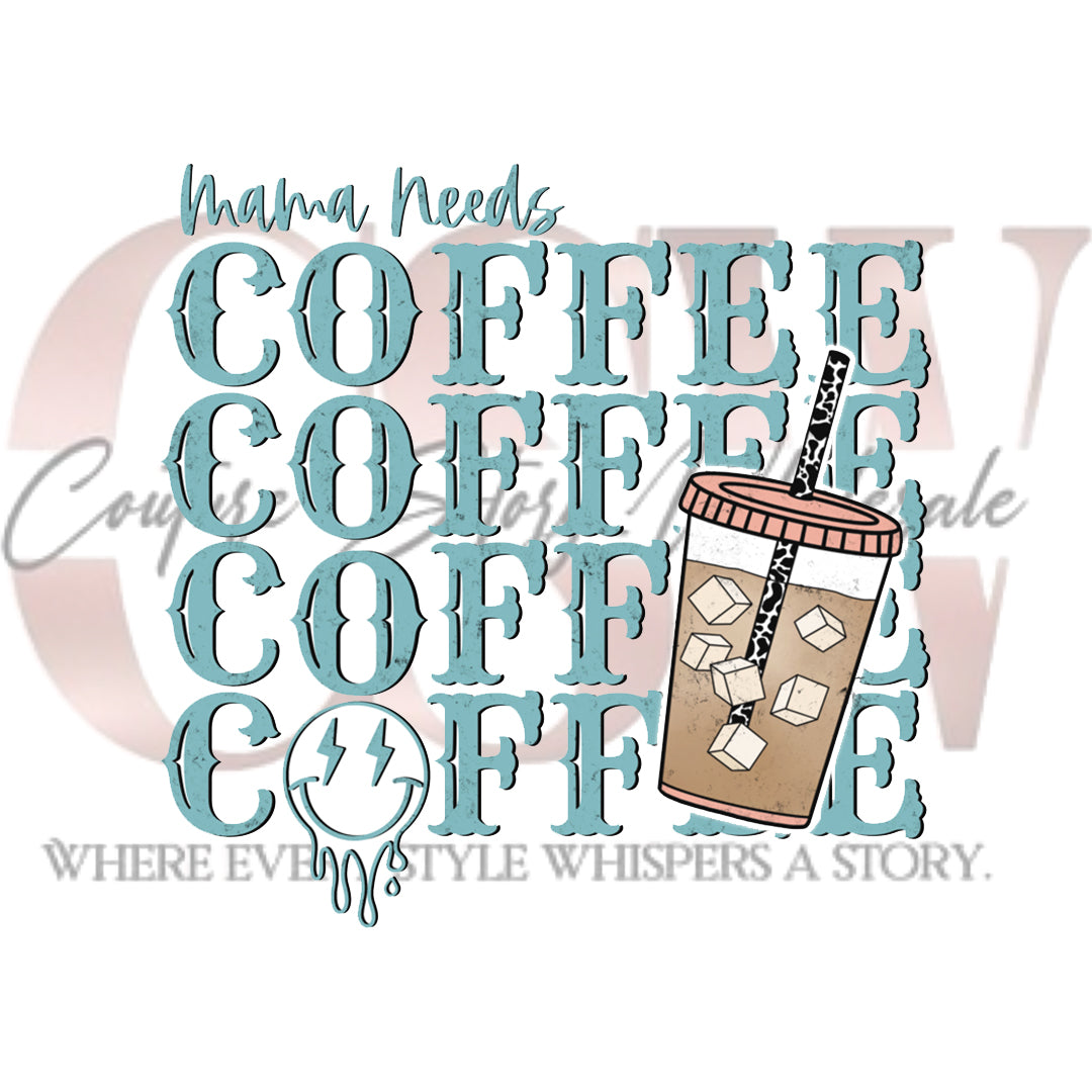 Mama Needs Coffee, Smiley Face Drip ,Heat Transfers
