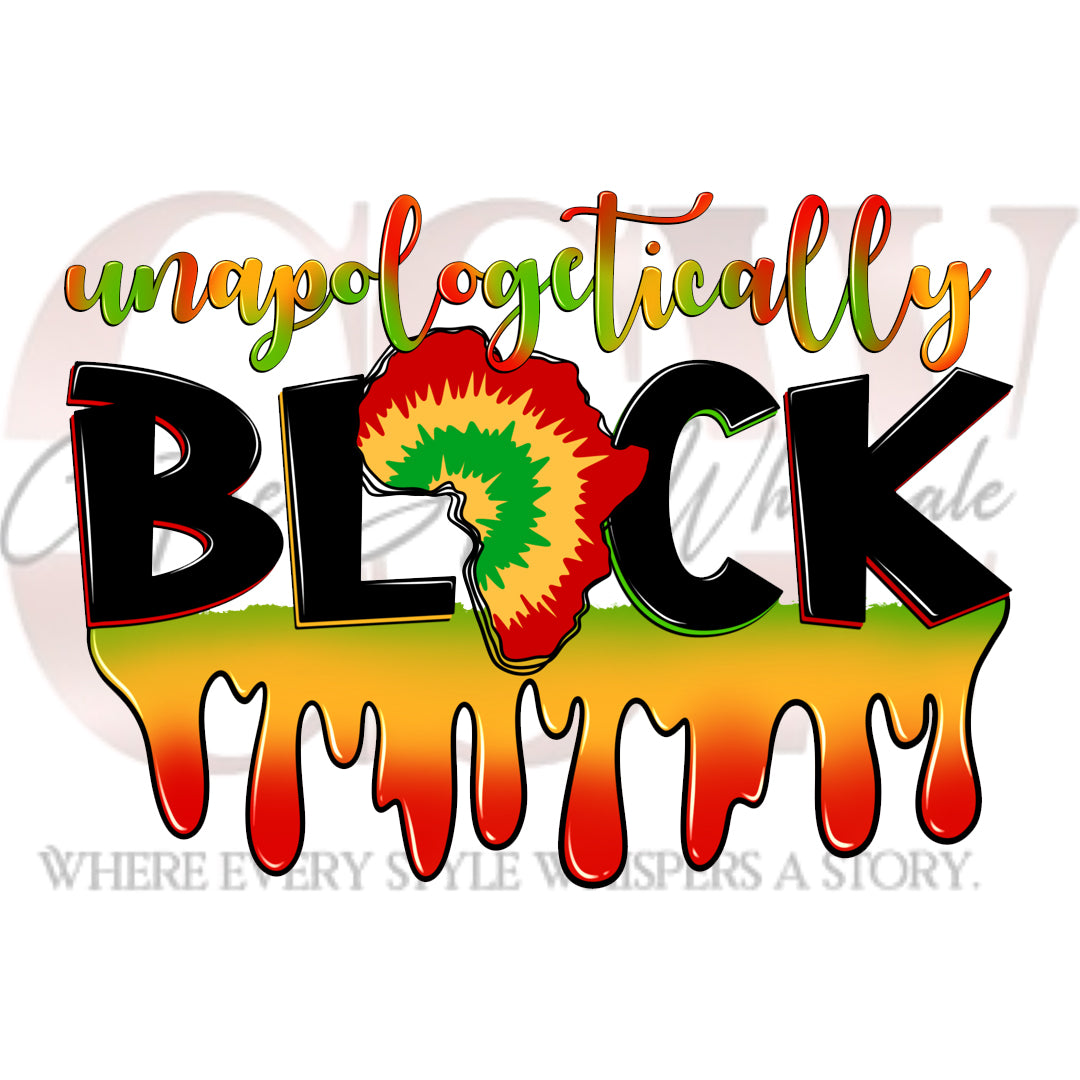 Unapologetically Black Drip,  Heat Transfers