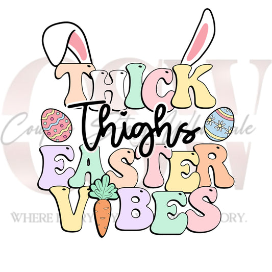 Thick Thighs, Easter Vibes, Heat Transfers