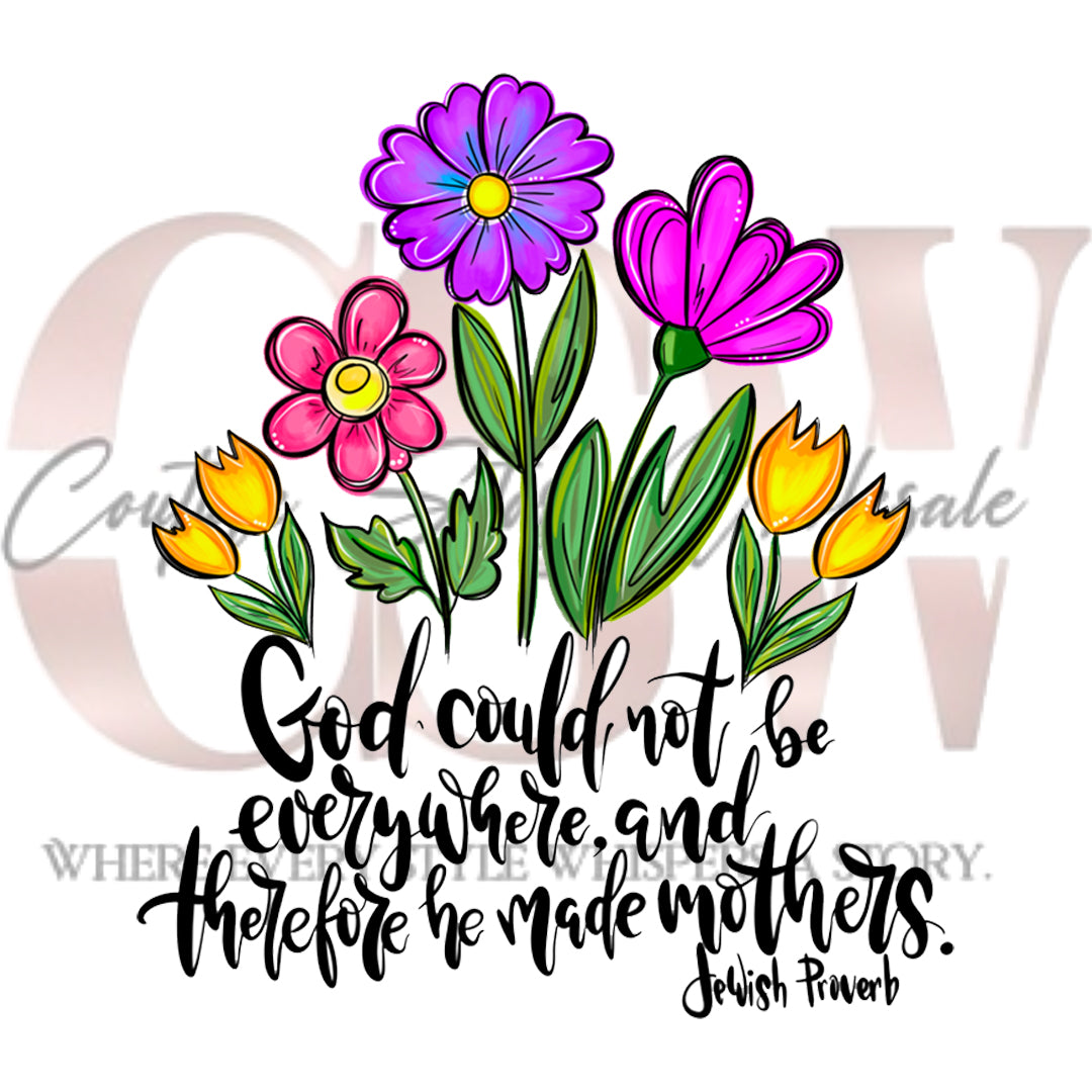 God Could Not Be Everywhere Therefore He Made Mother's, Heat Transfers