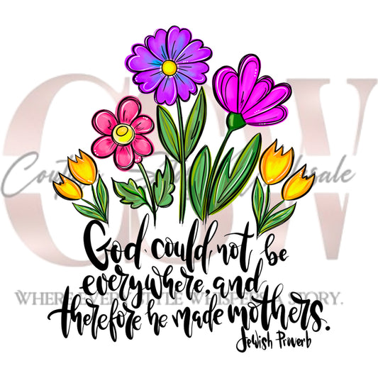 God Could Not Be Everywhere Therefore He Made Mother's, Heat Transfers