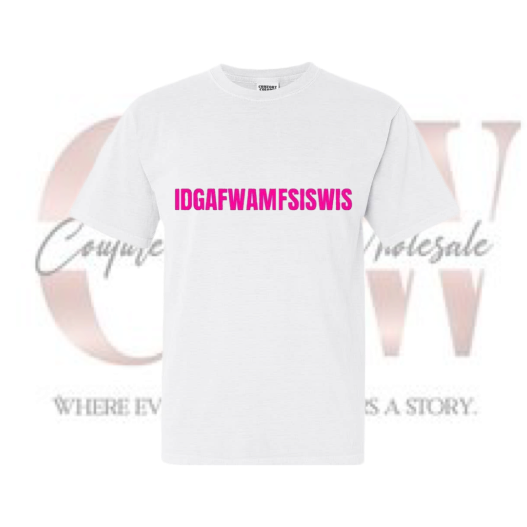 IDGAFWAMFSISWIS Adult Heat Transfers