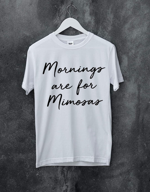 Mornings Are For Mimosas, T-Shirt