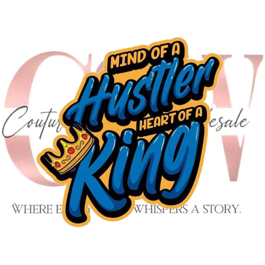 Hustler Mind, King Heart,  Heat Transfers