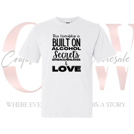 Friendships Built On, Tee