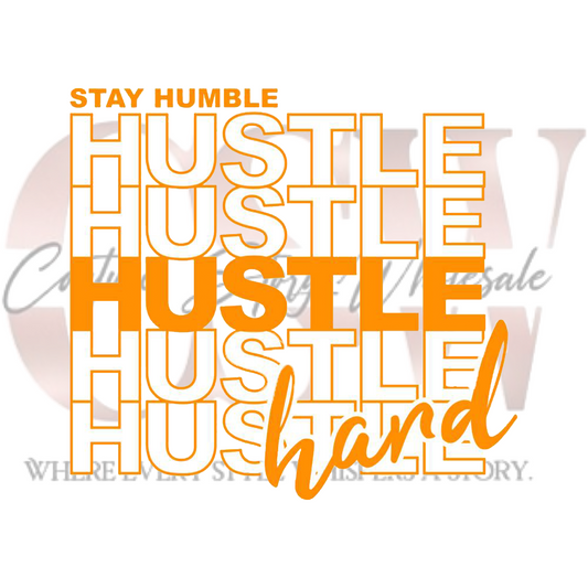 Stay Humble, Hustle, Hustle, Hustle, Heat Transfers