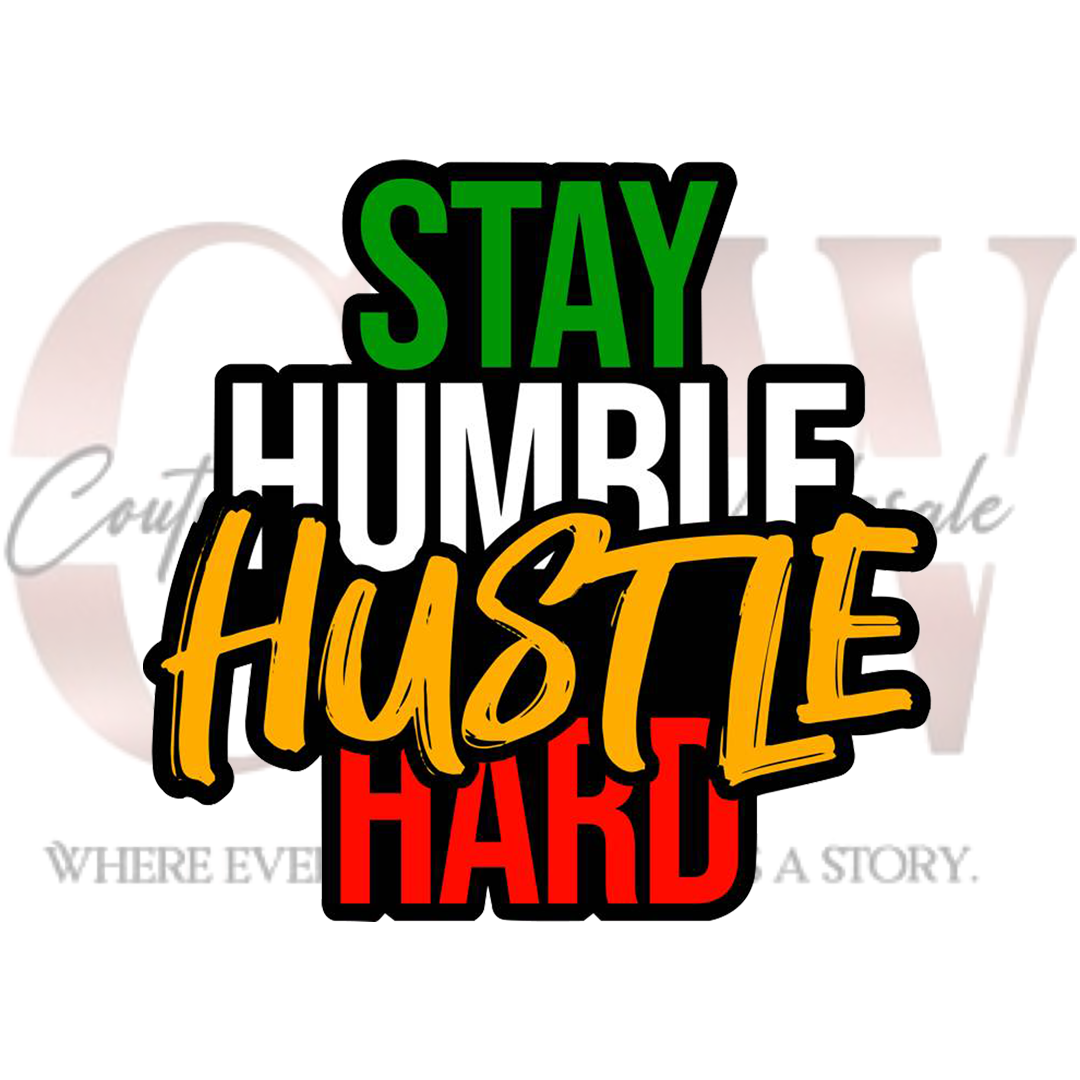 Stay Humble, Hustle Hard