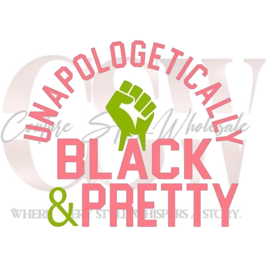 Unapologetically Black & Pretty, Heat Transfers